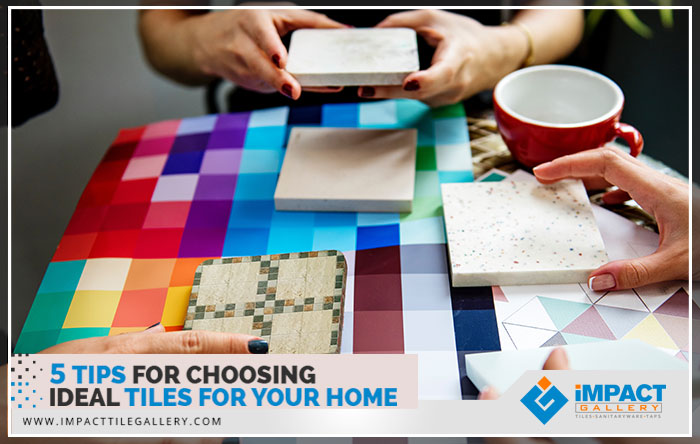 things to consider while choosing ideal tiles for your home